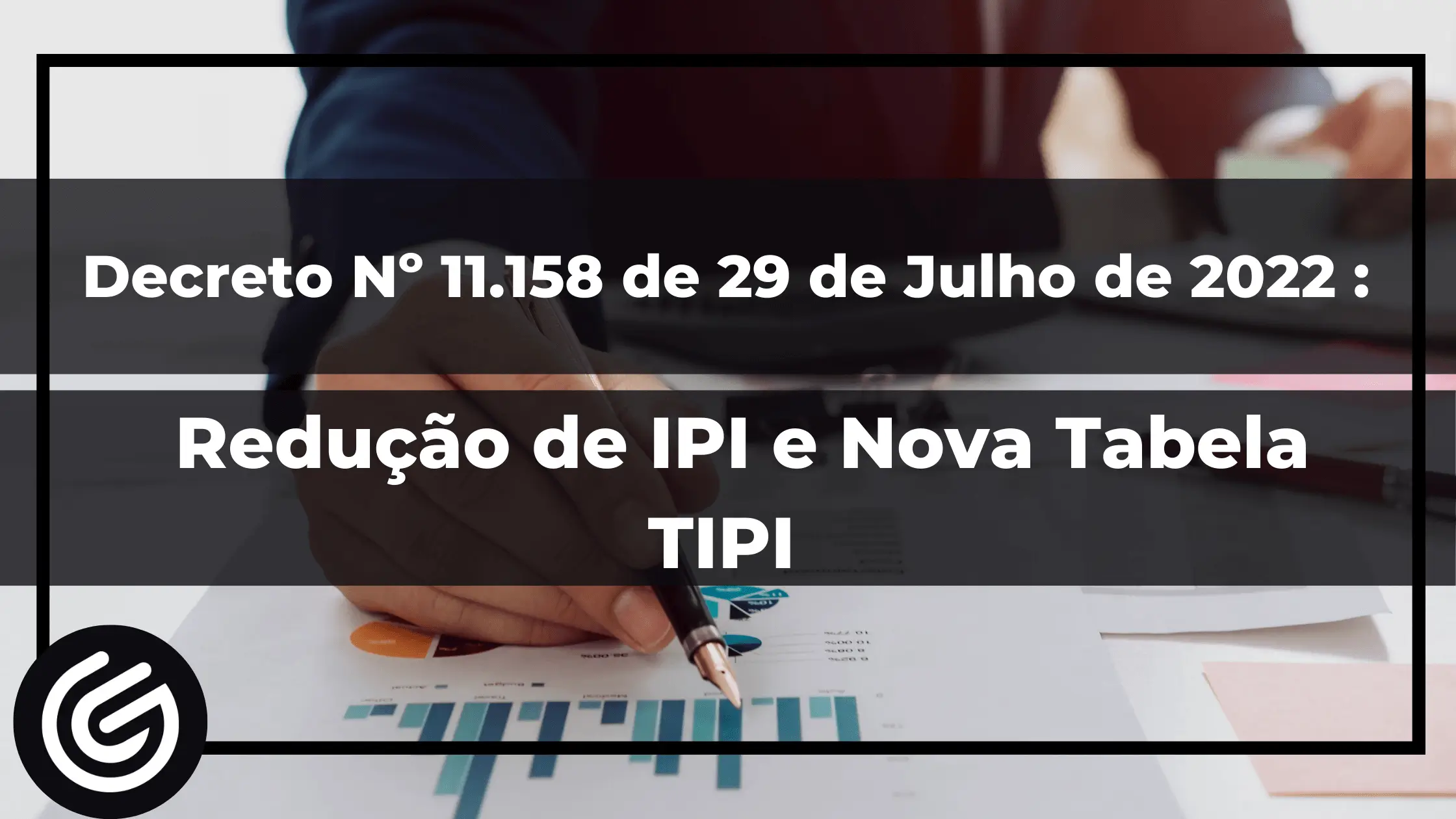 Decreto Nº 11 158 Redução de IPI e Nova Tabela TIPI