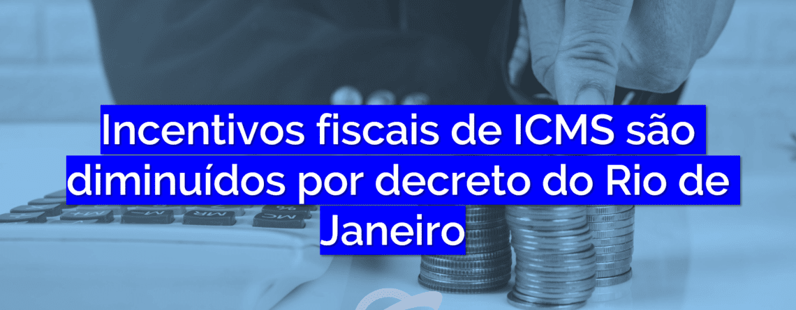 Incentivos Fiscais De ICMS São Diminuídos Por Decreto Do Rio De Janeiro ...