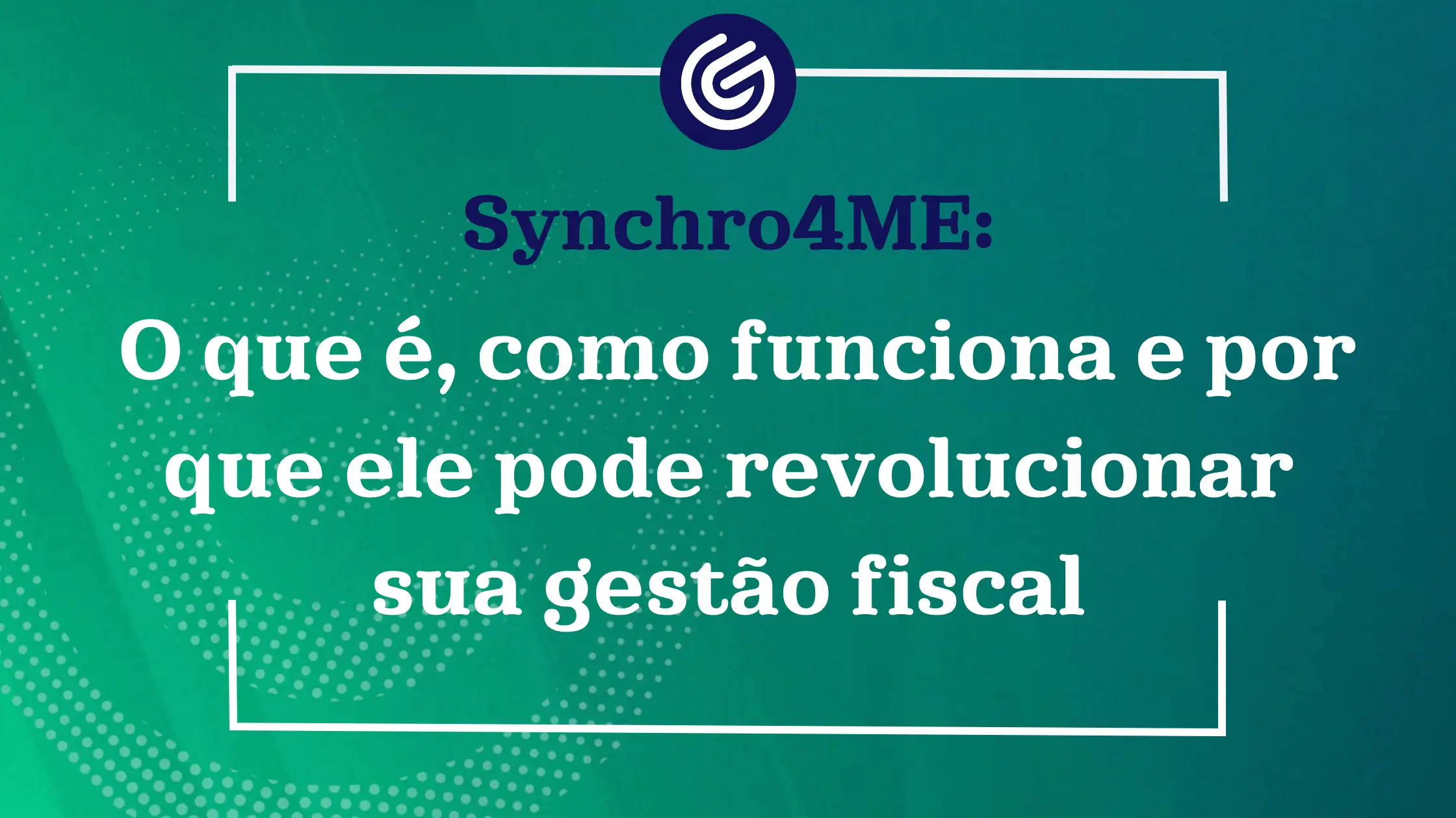 Synchro4ME-o-que-é_-como-funciona-e-por-que-ele-pode-revolucionar-sua-gestão-fiscal