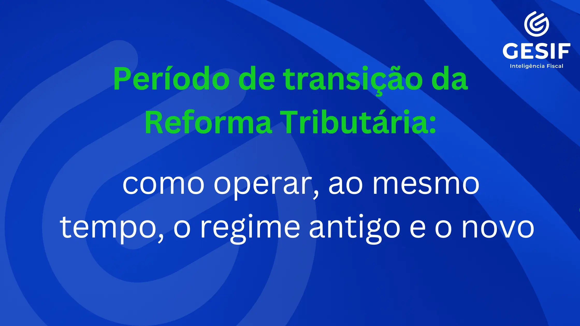 Período-de-transição-da-Reforma-Tributária-como-operar_-ao-mesmo-tempo_-o-regime-antigo-e-o-novo