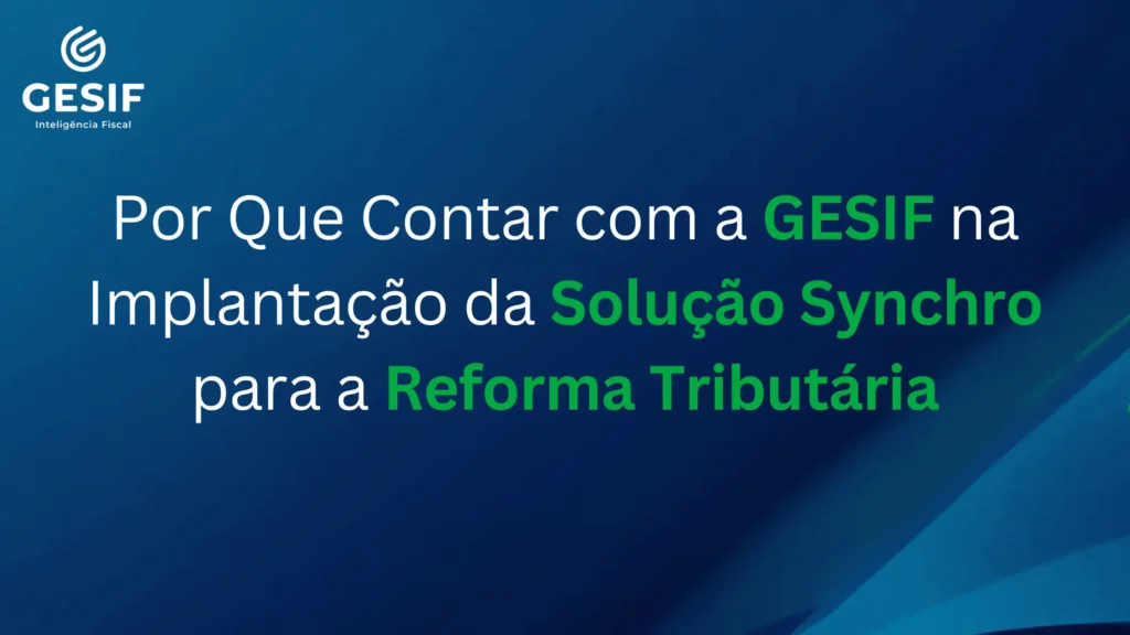 Por-Que-Contar-com-a-GESIF-na-Implantação-da-Solução-Syncro-para-a-Reforma-Tributária (2)