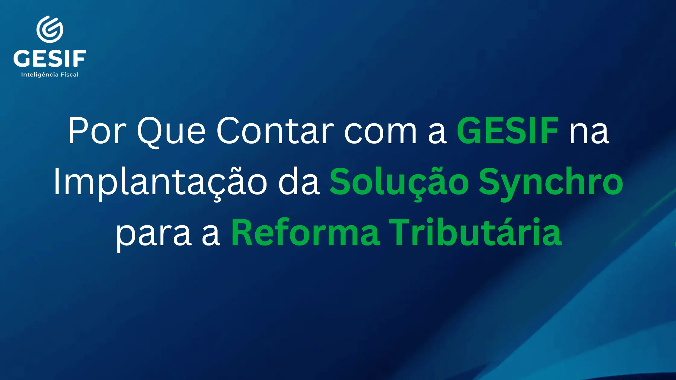 Por-Que-Contar-com-a-GESIF-na-Implantação-da-Solução-Syncro-para-a-Reforma-Tributária (2)