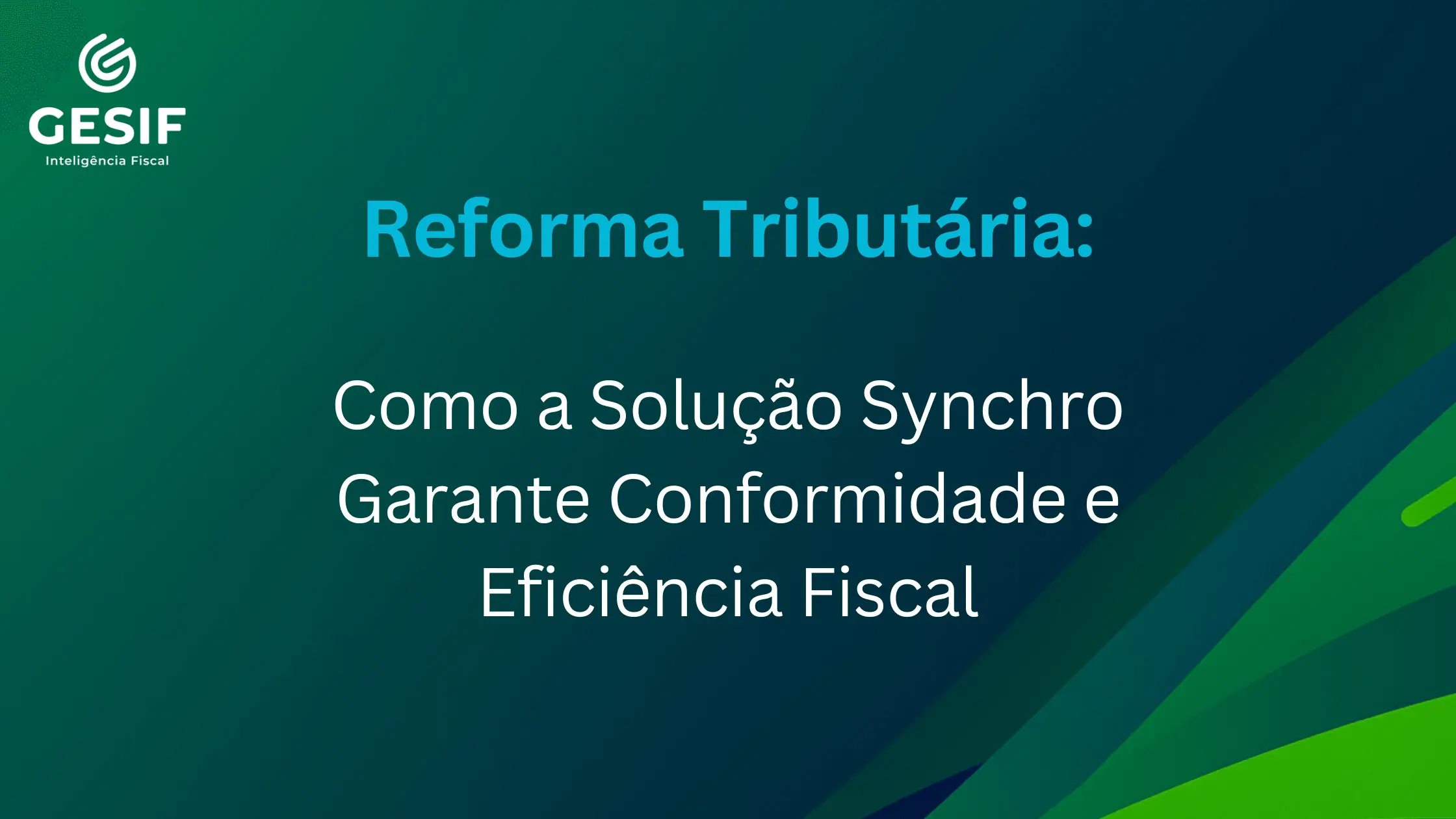 Reforma Tributária Como a Solução Synchro Garante Conformidade e Eficiência Fiscal (1)