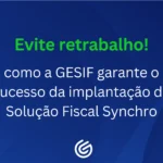 Descubra como a GESIF garante uma implantação Synchro, com integrações seguras, parametrização estratégica e documentação estruturada.