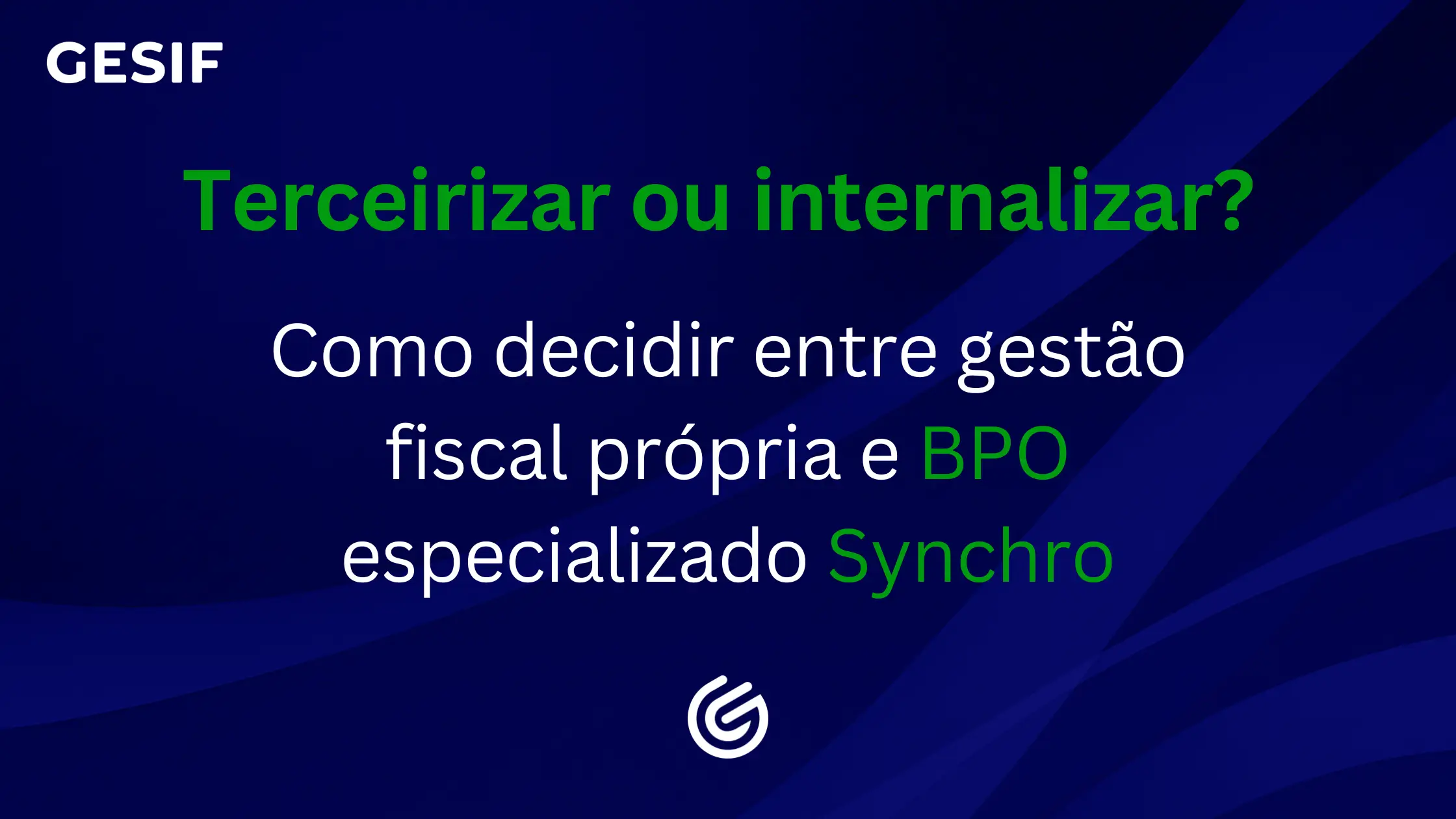 Terceirizar-ou-internalizar-Como-decidir-entre-gestão-fiscal-própria-e-BPO-especializado-Synchro