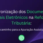 Entenda como a padronização dos documentos fiscais prepara o caminho para a Apuração Assistida. Leia no blog da GESIF.