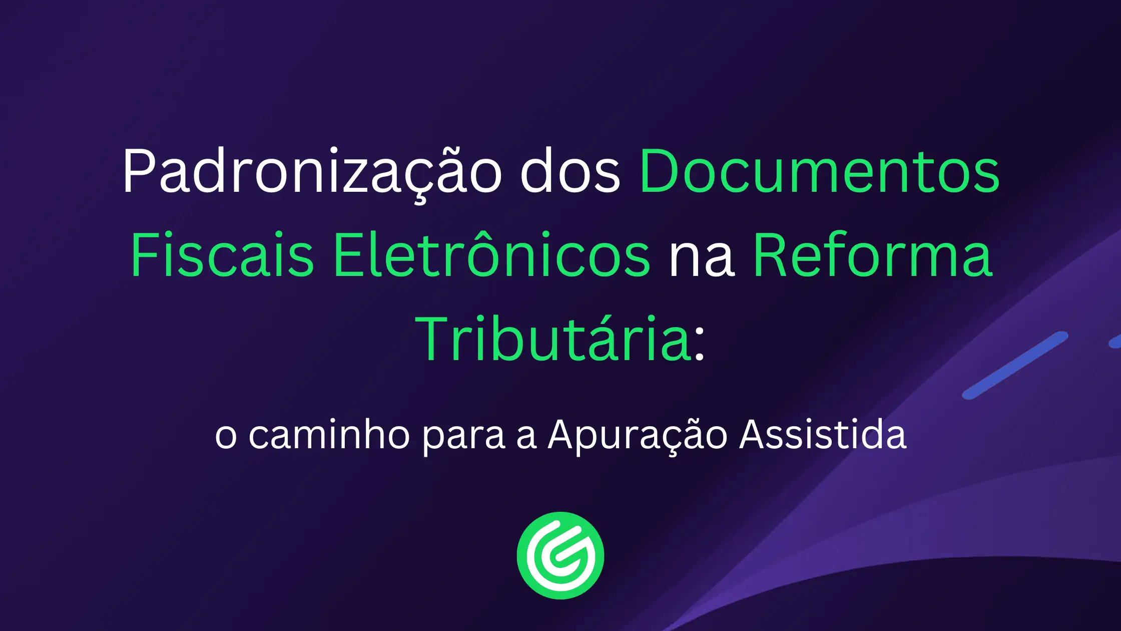 Entenda como a padronização dos documentos fiscais prepara o caminho para a Apuração Assistida. Leia no blog da GESIF.