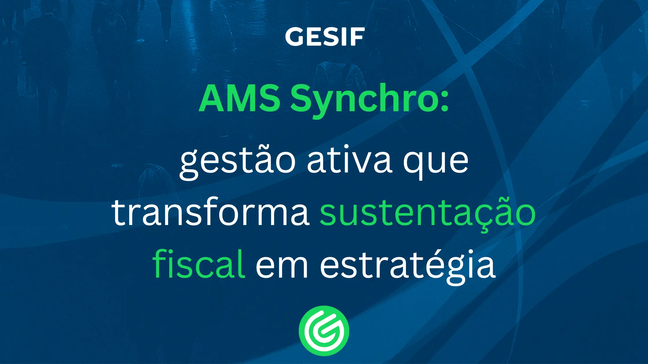 AMS-Synchro-gestão-ativa-que-transforma-sustentação-fiscal-em-estratégia (1)