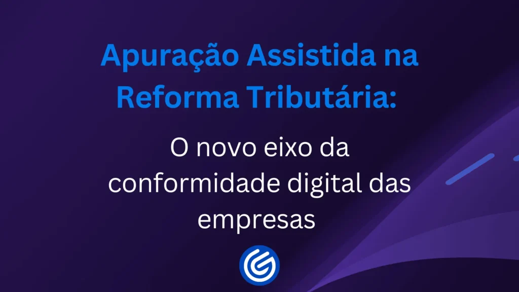 Apuração-Assistida-na-Reforma-Tributária