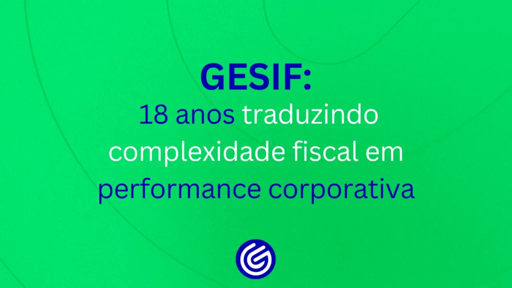 GESIF: 18 anos de consultoria Synchro com foco em performance e conformidade fiscal