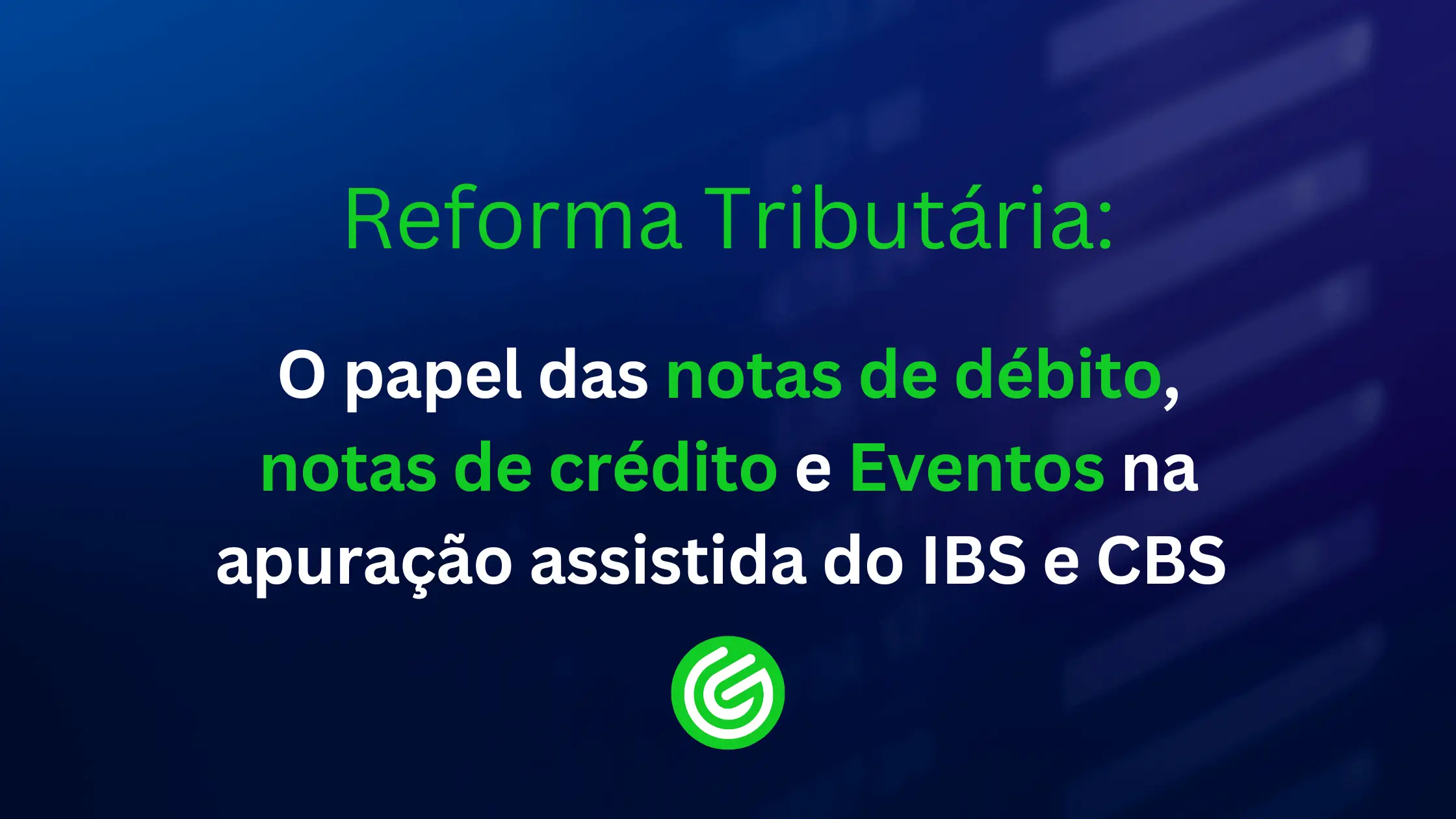 Reforma-Tributária-O-papel-das-notas-de-débito_-notas-de-crédito-e-Eventos-na-apuração-assistida