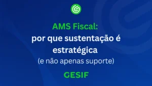 AMS-fiscal-por-que-sustentação-é-estratégica-_e-não-apenas-suporte