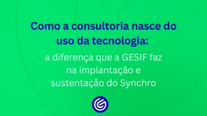 Como-a-consultoria-nasce-do-uso-da-tecnologia-a-diferença-que-a-GESIF-faz-na-implantação-e-sustentaç