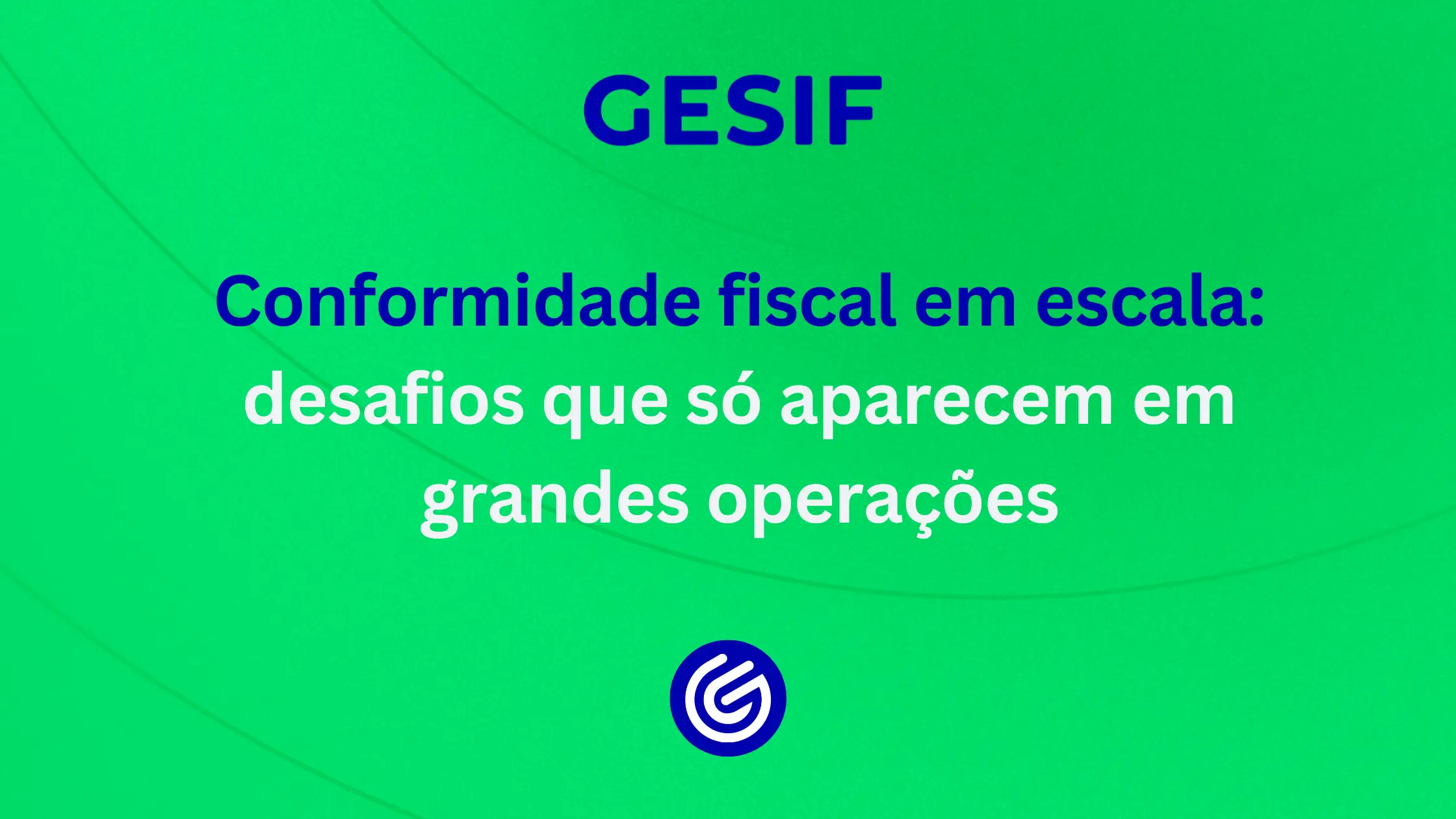 Conformidade-fiscal-em-escala-desafios-que-só-aparecem-em-grandes-operações