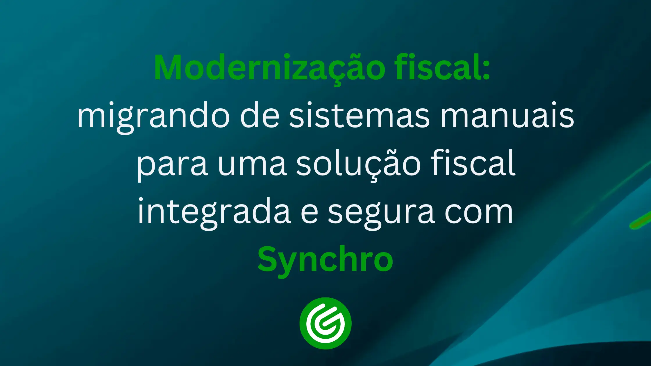 Modernização-fiscal-migrando-de-sistemas-manuais-para-uma-solução-fiscal-integrada-e-segura-com-Sync (1)