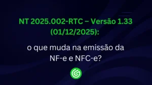 NT-2025.002-RTC–Versão-1.33-_01122025_-o-que-muda-na-emissão-da-NF-e-e-NFC-e