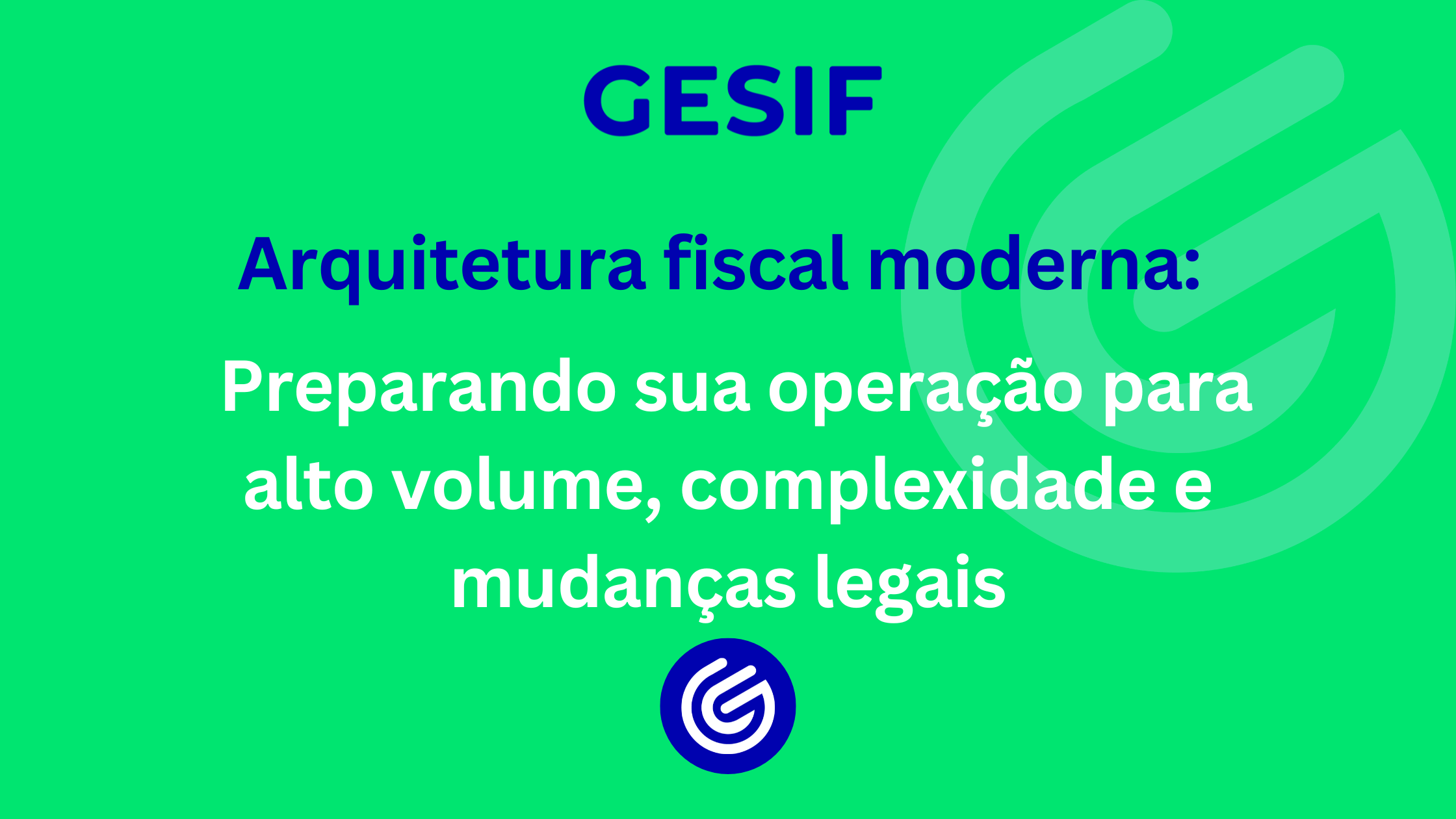 Arquitetura-fiscal-moderna-preparando-sua-operação-para-alto-volume_-complexidade-e-mudanças-legais