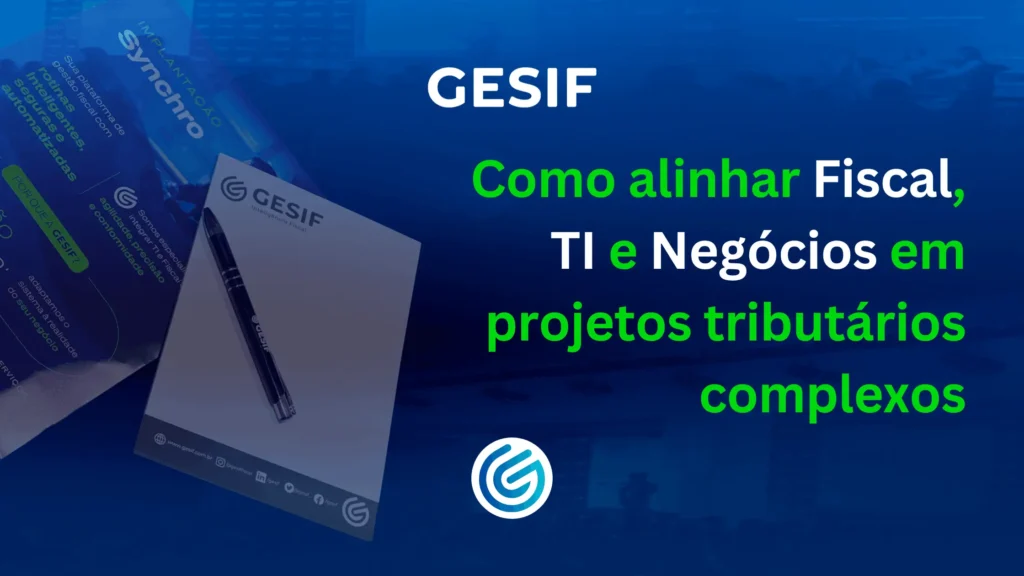 Como-alinhar-Fiscal_-TI-e-Negócio-em-projetos-tributários-complexos