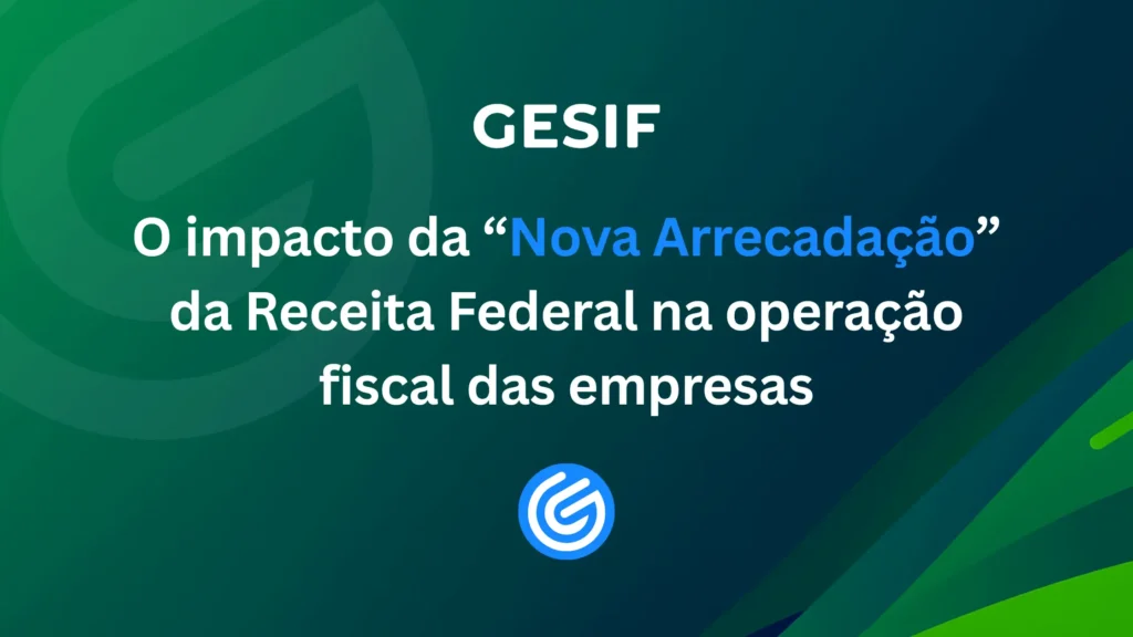 O-impacto-da-“Nova-Arrecadação”-da-Receita-Federal-na-operação-fiscal-das-empresas