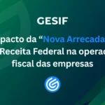 O-impacto-da-“Nova-Arrecadação”-da-Receita-Federal-na-operação-fiscal-das-empresas