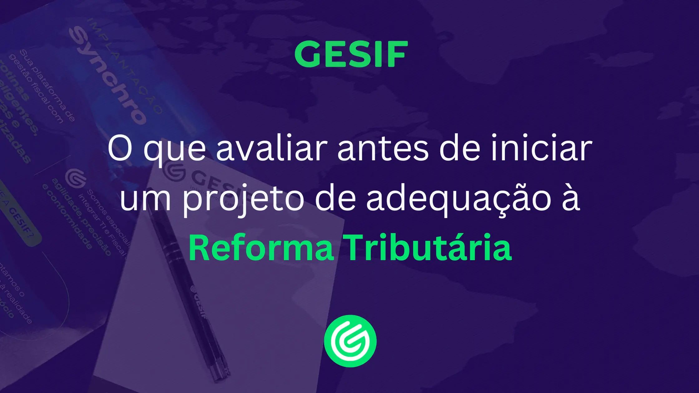 O-que-avaliar-antes-de-iniciar-um-projeto-de-adequação-à-Reforma-Tributária