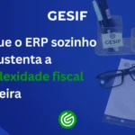 Por-que-o-ERP-sozinho-não-sustenta-a-complexidade-fiscal-brasileira