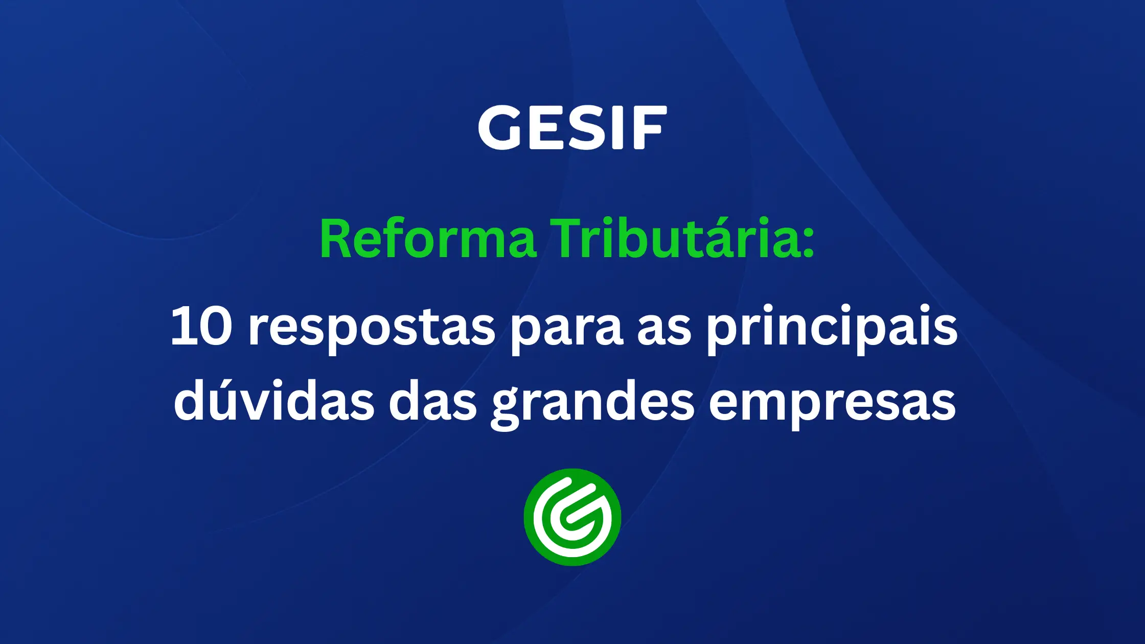 Reforma-Tributária-10-respostas-para-as-principais-dúvidas-das-grandes-empresas