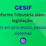 Reforma-Tributária-além-da-legislação-impactos-reais-em-processos_-pessoas-e-sistemas