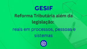 Reforma-Tributária-além-da-legislação-impactos-reais-em-processos_-pessoas-e-sistemas