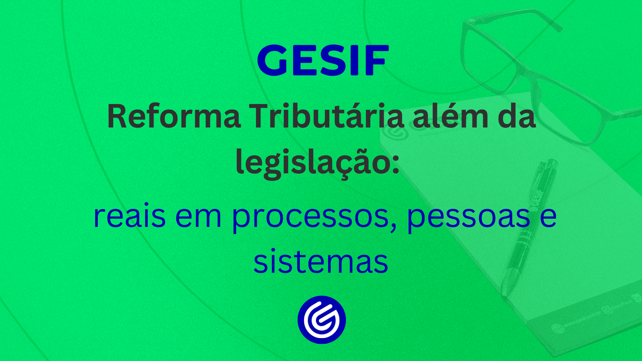 Reforma-Tributária-além-da-legislação-impactos-reais-em-processos_-pessoas-e-sistemas