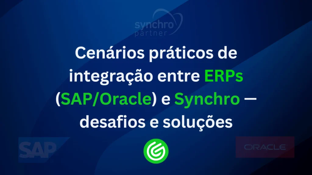 Cenários-práticos-de-integração-entre-ERPs-_SAPOracle_-e-Synchro—desafios-e-soluções