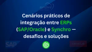 Cenários-práticos-de-integração-entre-ERPs-_SAPOracle_-e-Synchro—desafios-e-soluções