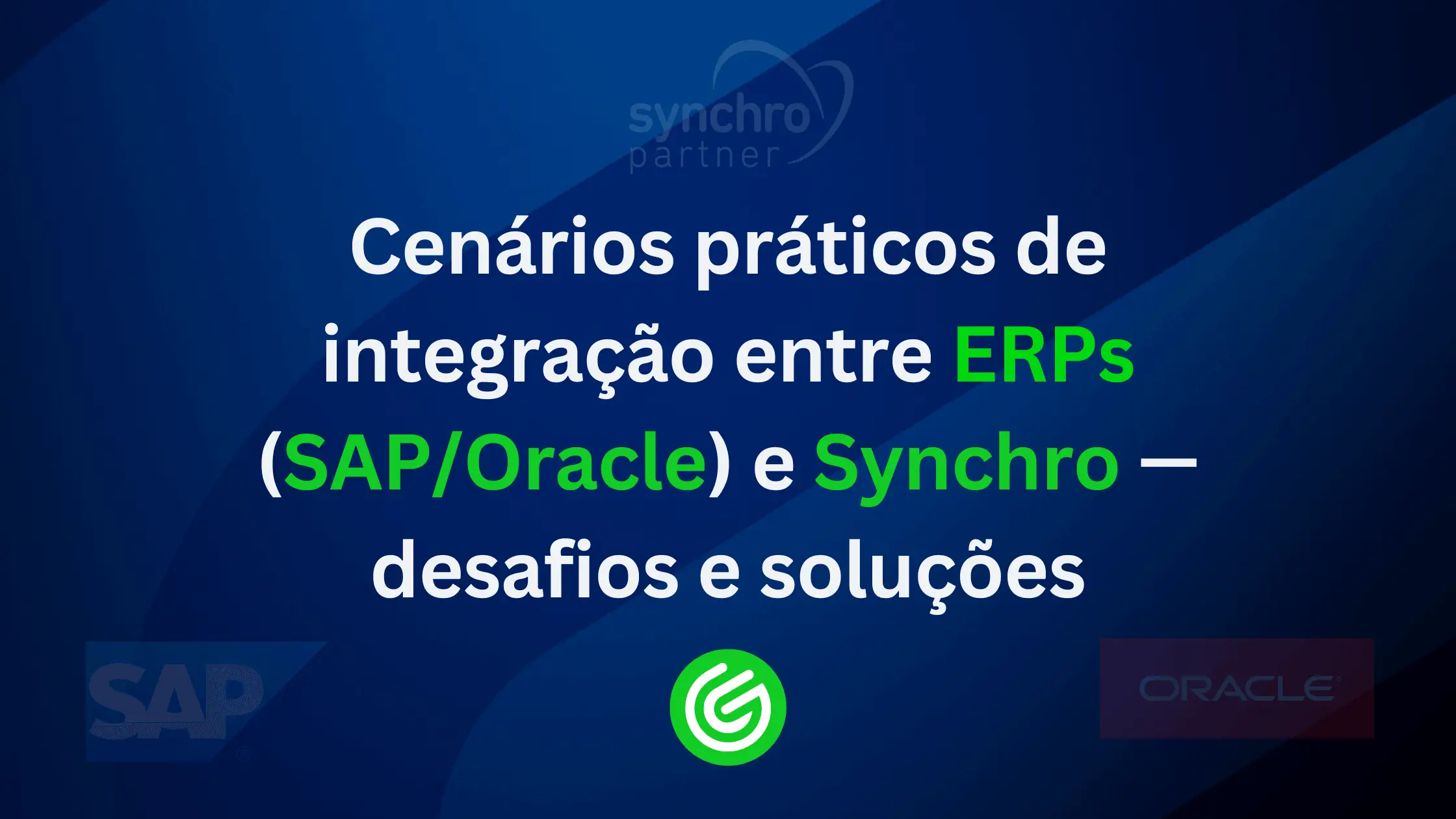 Cenários-práticos-de-integração-entre-ERPs-_SAPOracle_-e-Synchro—desafios-e-soluções