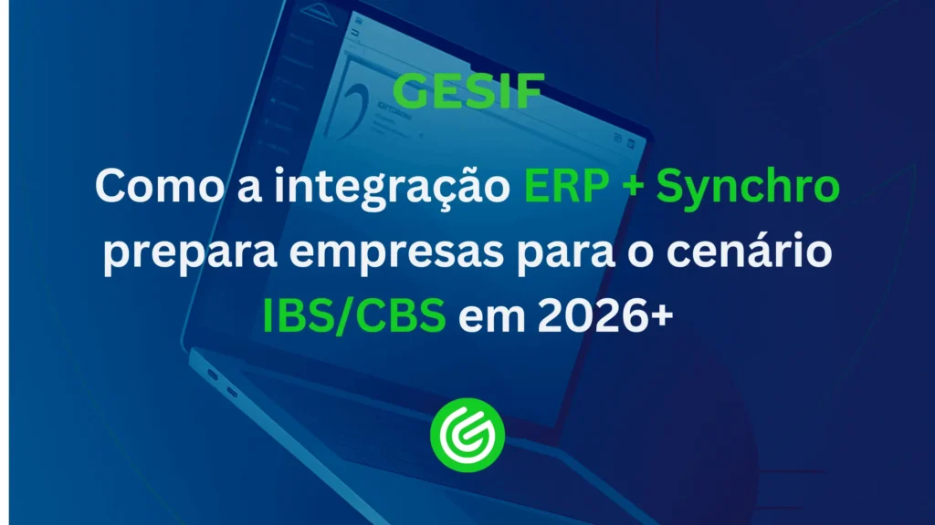 Como-a-integração-ERP-Synchro-prepara-empresas-para-o-cenário-IBSCBS-em-2026