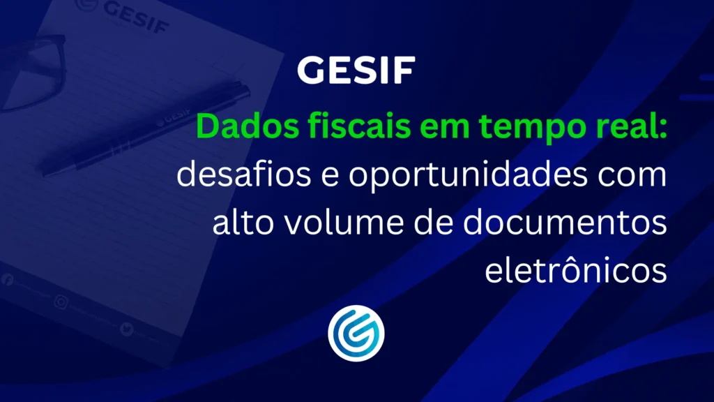 Entenda os desafios do alto volume de documentos fiscais eletrônicos e como a Solução Fiscal Synchro, implantada pela GESIF, garante conformidade e performance.
