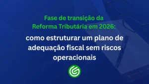 Fase-de-transição-da-Reforma-Tributária-em-2026
