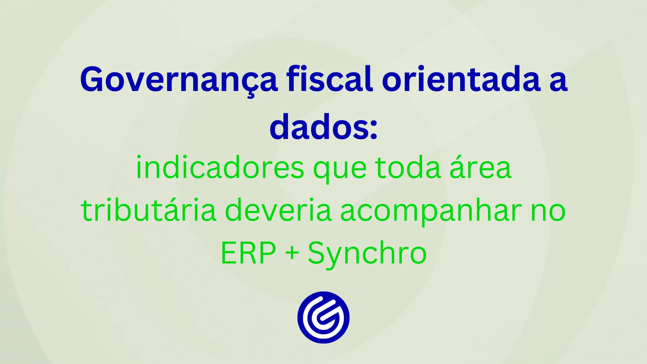 Governança-fiscal-orientada-a-dados-indicadores-que-toda-área-tributária-deveria-acompanhar-no-ERP-S
