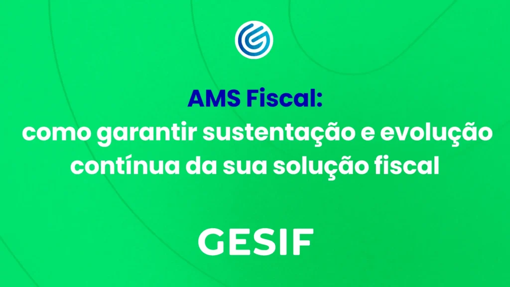 AMS-Fiscal-como-garantir-sustentação-e-evolução-contínua-da-sua-solução-fiscal