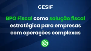 BPO-Fiscal-como-solução-fiscal-estratégica-para-empresas-com-operações-complexas