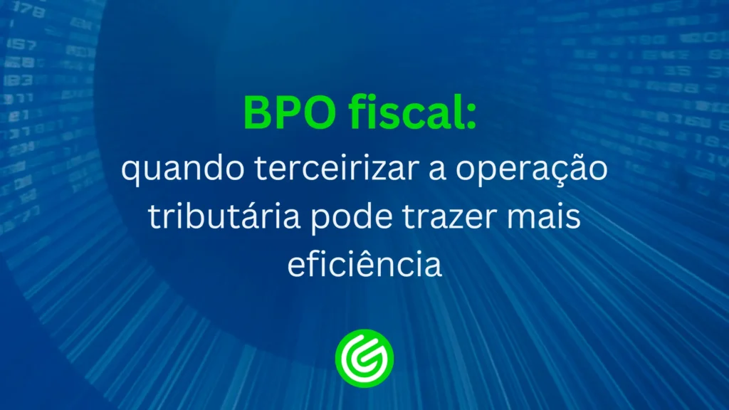 BPO-fiscal-quando-terceirizar-a-operação-tributária-pode-trazer-mais-eficiência
