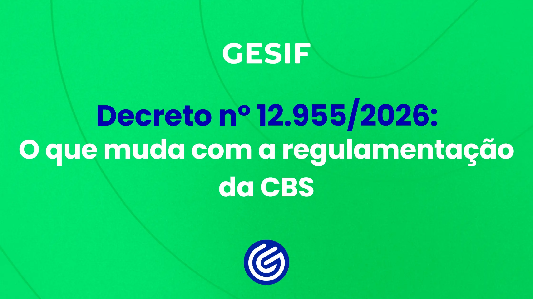Decreto-nº-12.9552026-o-que-muda-com-a-regulamentação-da-CBS