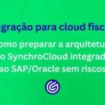Migração-para-cloud-fiscal-como-preparar-a-arquitetura-do-SynchroCloud-integrada-ao-SAPOracle-sem-ri (1)