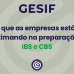 O-que-as-empresas-estão-subestimando-na-preparação-para-IBS-e-CBS