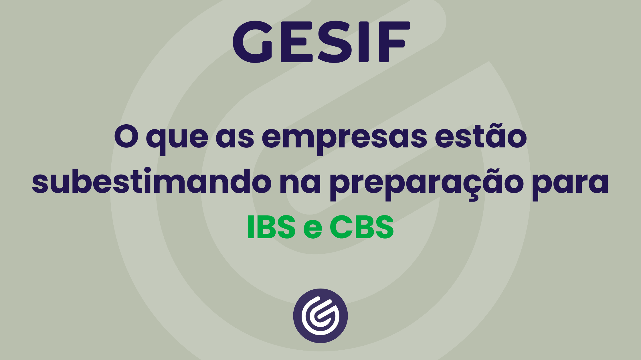 O-que-as-empresas-estão-subestimando-na-preparação-para-IBS-e-CBS