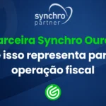 Parceira-Synchro-Ouro-o-que-isso-representa-para-sua-operação-fiscal