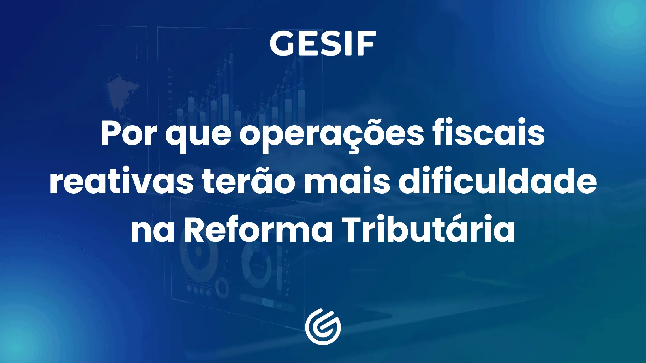Por-que-operações-fiscais-reativas-terão-mais-dificuldade-na-Reforma-Tributária