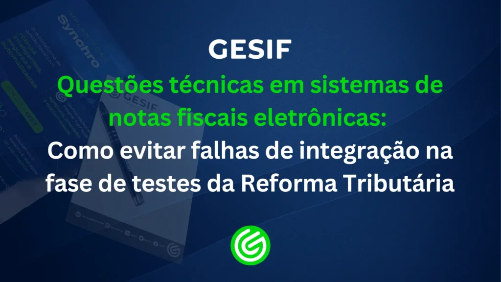 Questões-técnicas-em-sistemas-de-notas-fiscais-eletrônicas-como-evitar-falhas-de-integração-na-fase