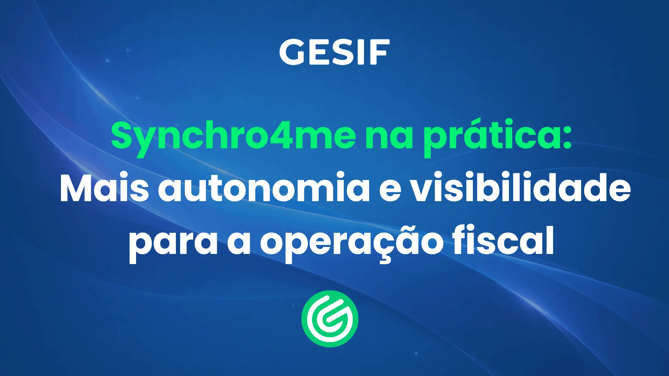 Synchro4me-na-prática-mais-autonomia-e-visibilidade-para-a-operação-fiscal