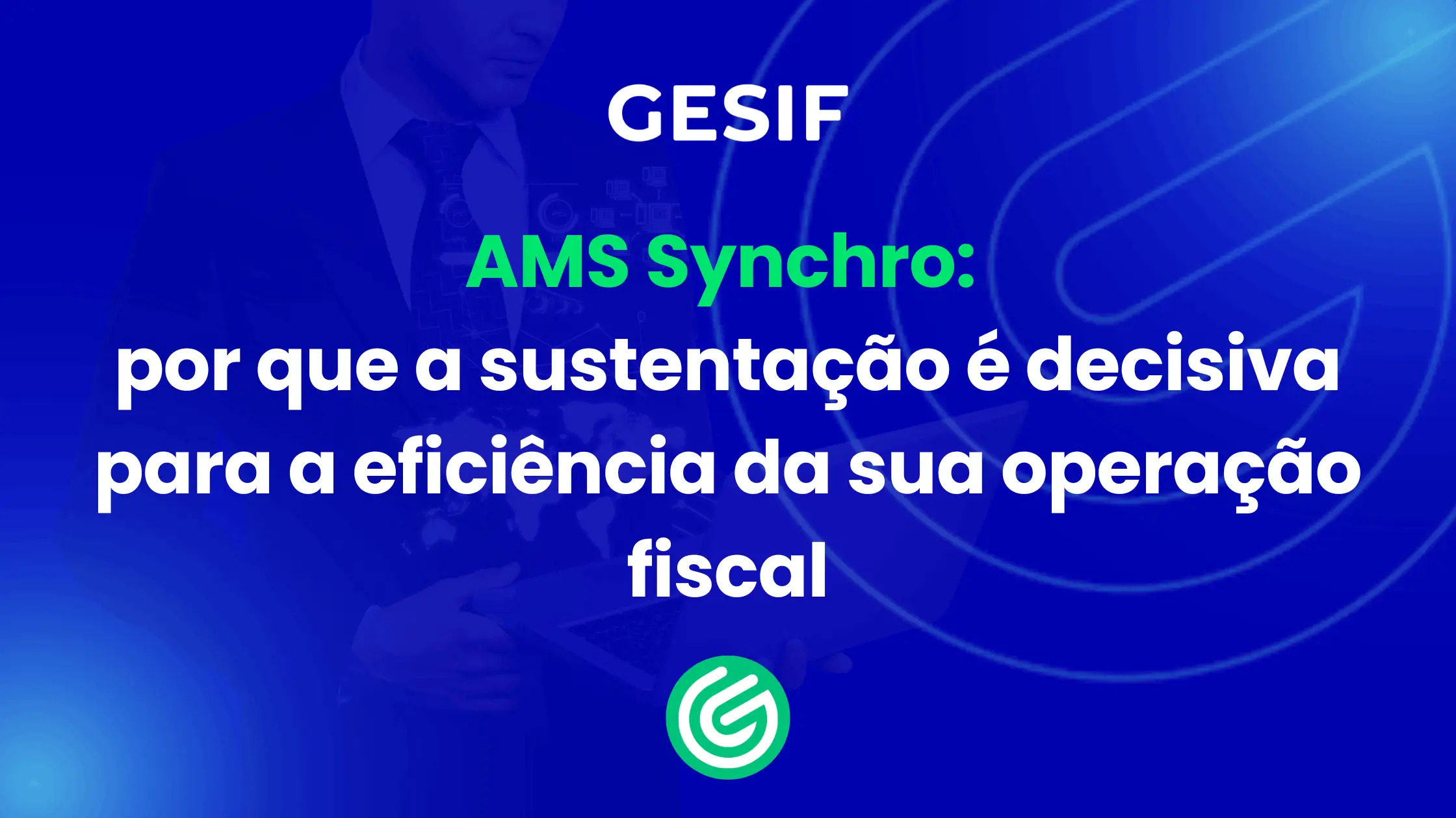 AMS-Synchro-por-que-a-sustentação-é-decisiva-para-a-eficiência-da-sua-operação-fiscal