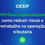 BPO-fiscal-especializado-como-reduzir-riscos-e-retrabalho-na-operação-tributária